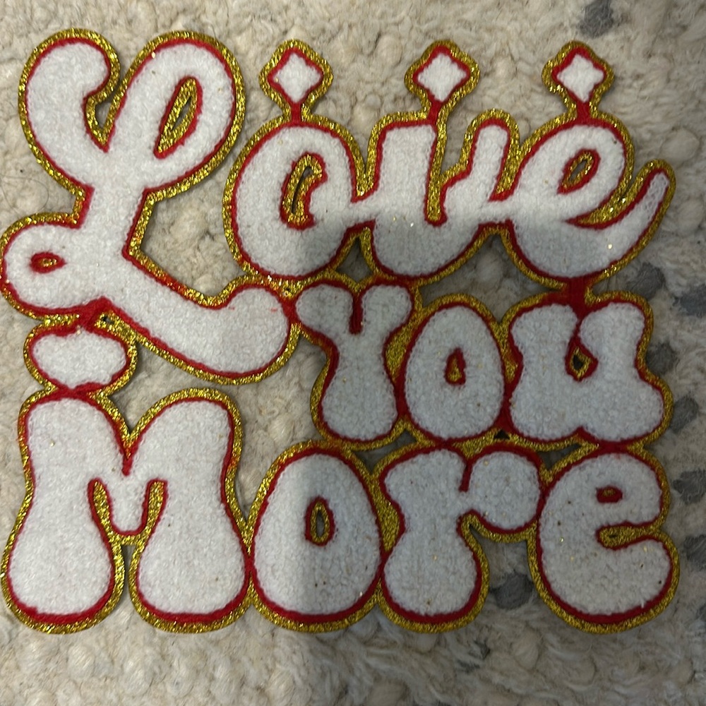 LOVE YOU MORE ❤️Iron On Patch Large